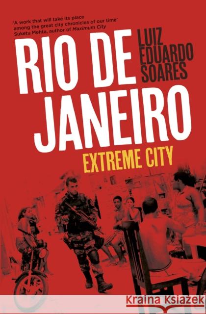 Rio de Janeiro: Extreme City Soares, Luiz Eduardo 9781846148026 ALLEN LANE - książka