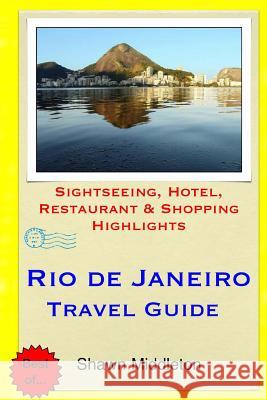 Rio de Janeiro Travel Guide: Sightseeing, Hotel, Restaurant & Shopping Highlights Shawn Middleton 9781508873617 Createspace - książka