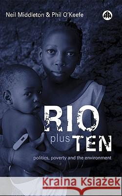 Rio Plus Ten: Politics, Poverty and Environment Neil Middleton Phil O'Keefe 9780745319544 Pluto Press (UK) - książka