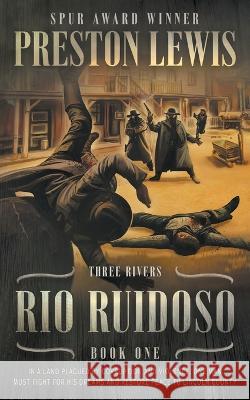 Rio Ruidoso: Three Rivers Book One: Historical Western Series Preston Lewis 9781639777389 Wolfpack Publishing LLC - książka