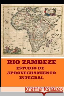 Rio Zambeze Estudio de Aprovechamiento Integral Juan San 9781689425216 Independently Published - książka