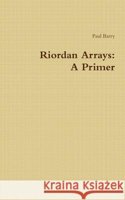 Riordan Arrays: A Primer Paul Barry 9781326855239 Lulu.com - książka