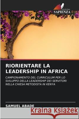 Riorientare La Leadership in Africa SAMUEL Abade 9786202950299 Edizioni Sapienza - książka