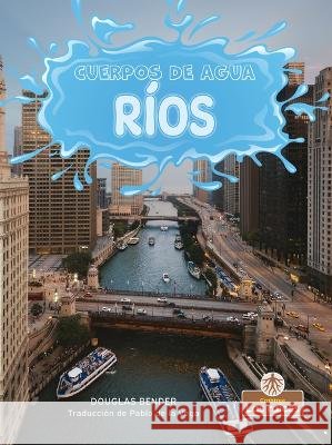 Ríos (Rivers) Bender, Douglas 9781039614338 Crabtree Roots - Las Raices de Crabtree - książka