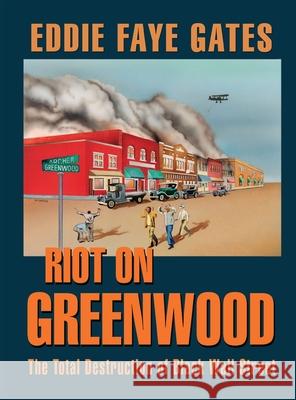 Riot on Greenwood: The Total Destruction of Black Wall Street Eddie Faye Gates 9781681792194 Eakin Press - książka