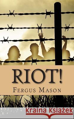 Riot!: The Incredibly True Story of How 1,000 Prisoners Took Over Attica Prison Fergus Mason 9781490902135 Createspace - książka