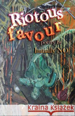 Riotous favour No, Initially 9781491278239 Createspace - książka