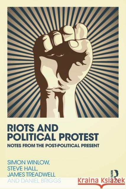 Riots and Political Protest Simon Winlow Steve Hall Daniel Briggs 9780415730822 Routledge - książka