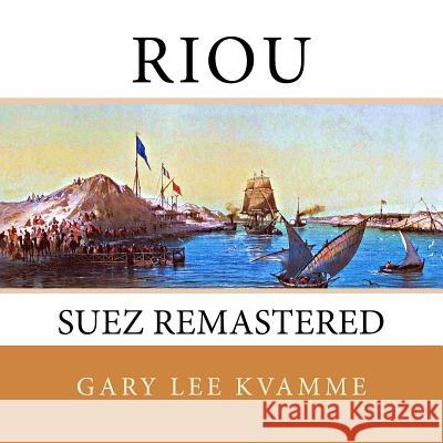 Riou: Suez Remastered Gary Lee Kvamme 9781537437422 Createspace Independent Publishing Platform - książka