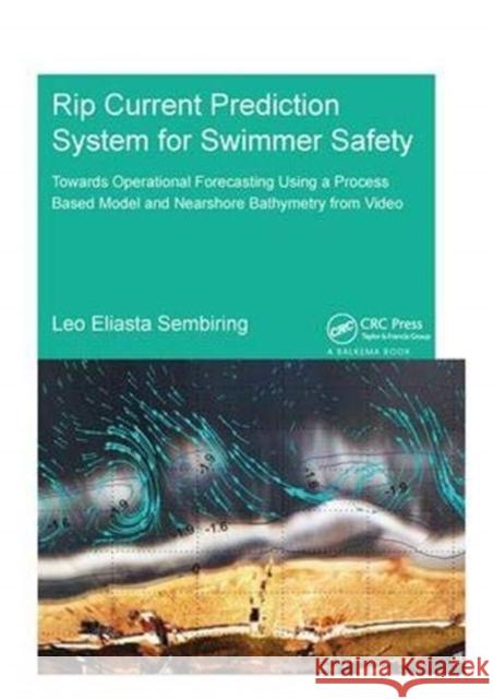 Rip Current Prediction System for Swimmer Safety: Towards Operational Forecasting Using a Process Based Model and Nearshore Bathymetry from Video Sembiring, Leo 9781138373419 Taylor and Francis - książka
