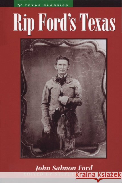 Rip Ford's Texas John Salmon Ford Stephen B. Oates 9780292770348 University of Texas Press - książka