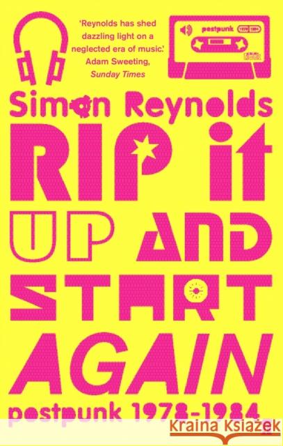 Rip it Up and Start Again: Postpunk 1978-1984 Simon Reynolds 9780571215706 Faber & Faber - książka