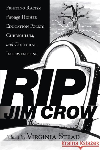 Rip Jim Crow: Fighting Racism Through Higher Education Policy, Curriculum, and Cultural Interventions Stead, Virginia 9781433130687 Plang - książka