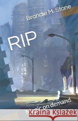 Rip: Magic on demand. Brandie M Stone   9798373199964 Independently Published - książka