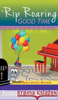 Rip Roaring Good Time (A Ripple Effect Cozy Mystery, Book 1) Glidewell, Jeanne 9781614179412 Epublishing Works! - książka