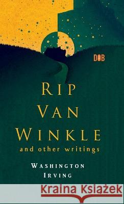 RIP VAN WINKLE And Other Writings Washington Irving 9789395346788 Delhi Open Books - książka