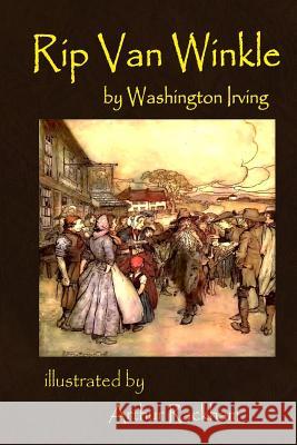 Rip Van Winkle by Washington Irving illustrated by Arthur Rackham: illustrated by Arthur Rackham Rackham, Arthur 9781726188180 Createspace Independent Publishing Platform - książka