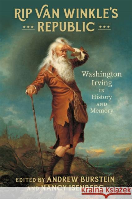 Rip Van Winkle's Republic: Washington Irving in History and Memory Andrew Burstein Nancy Isenberg Curtis Armstrong 9780807177594 LSU Press - książka