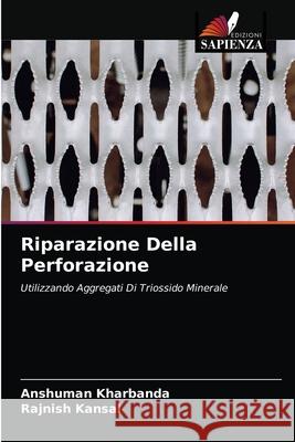 Riparazione Della Perforazione Anshuman Kharbanda, Rajnish Kansal 9786202823463 Edizioni Sapienza - książka