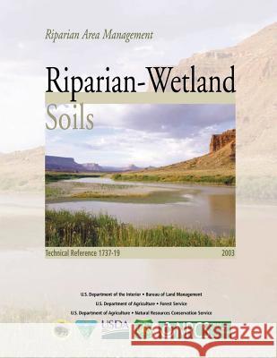 Riparian Area Management: Riparian-Wetland Soils U. S. Department of the Interior 9781505697537 Createspace - książka