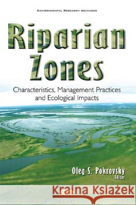 Riparian Zones: Characteristics, Management Practices & Ecological Impacts Oleg S Pokrovsky 9781634846134 Nova Science Publishers Inc - książka