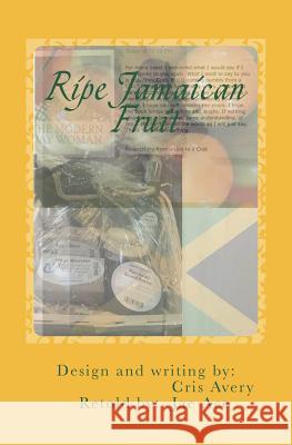 Ripe Jamaican Fruit: There's always more to the story... Ace, Jae 9781721845286 Createspace Independent Publishing Platform - książka