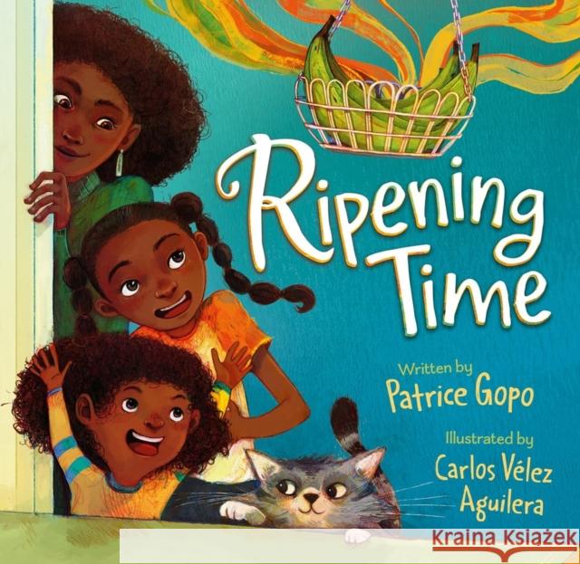 Ripening Time Patrice Gopo Carlos V?lez Aguilera 9781546005391 Worthy Kids - książka