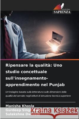 Ripensare la qualità: Uno studio concettuale sull'insegnamento-apprendimento nel Punjab Khosla, Manisha, Batra, Gurdeep Singh, Dwivedi, Sulakshna 9786202398336 Edizioni Sapienza - książka