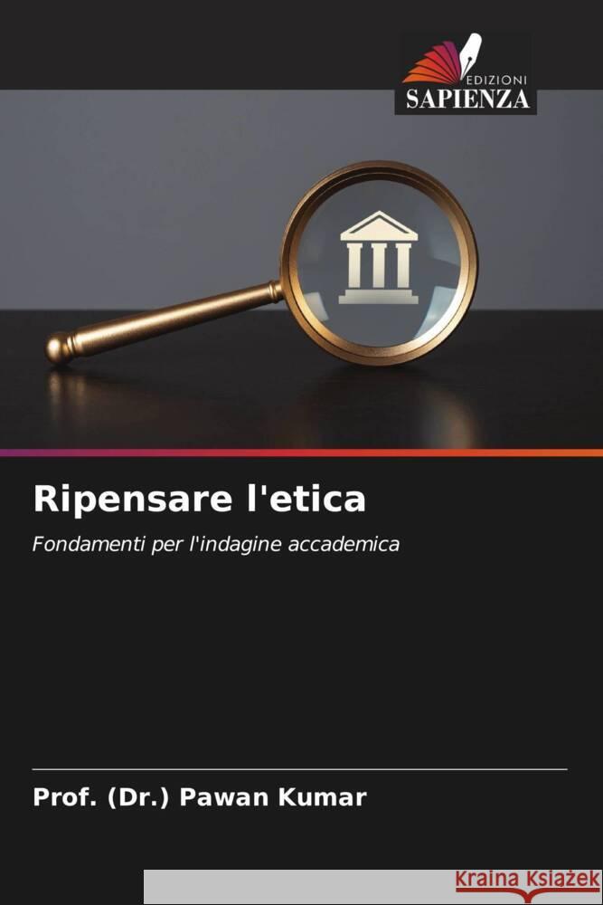 Ripensare l'etica Prof (Dr ). Pawan Kumar 9786207247561 Edizioni Sapienza - książka