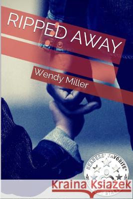 Ripped Away Wendy Miller 9781483998022 Createspace - książka