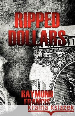 Ripped Dollars Raymond Francis, Khary Stokes 9781453662465 Createspace Independent Publishing Platform - książka