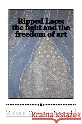 Ripped Lace: the fight and the freedom of art Napoli, Susan Devine 9781530594894 Createspace Independent Publishing Platform - książka