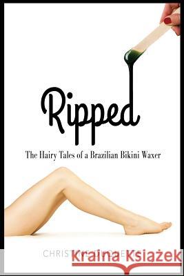 Ripped: The Hairy Tales of a Brazilian Bikini Waxer Chris DuQuette 9780692602232 Pacific Sky Press - książka