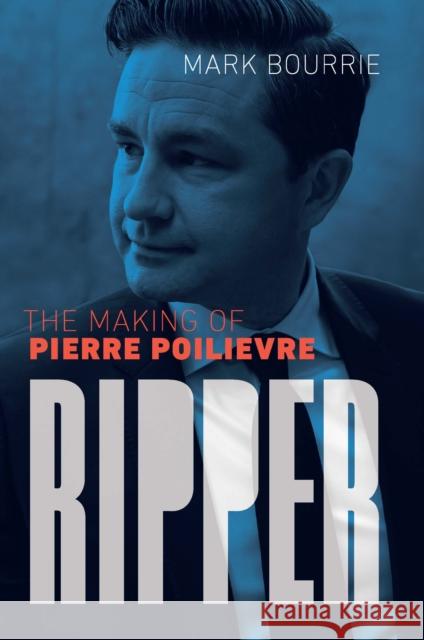 Ripper: The Making of Pierre Poilievre  9781771967006 Biblioasis - książka