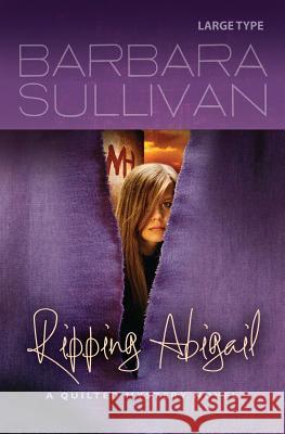 Ripping Abigail, a Quilted Mystery novel Sullivan, Barbara 9781490377155 Createspace - książka