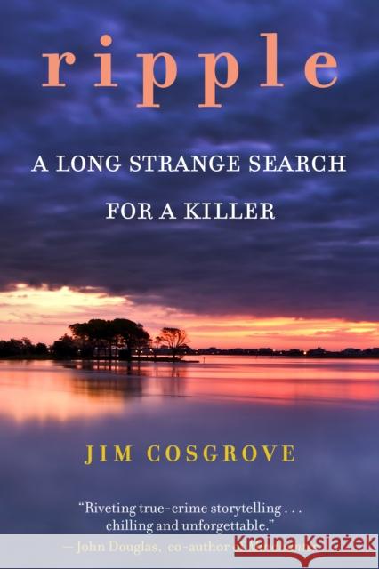 Ripple: A Long Strange Search for a Killer Cosgrove, Jim 9781586423247 Steerforth Press - książka