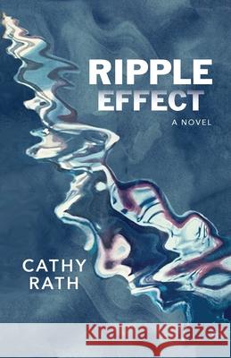 Ripple Effect Cathy Rath 9781736090800 Swan Lake Press - książka