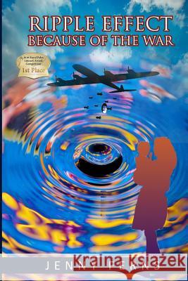 Ripple Effect: Because Of The War Jenny Ferns 9781532398261 Jennifer Ferns - książka