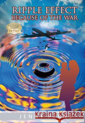 Ripple Effect: Because Of The War Jenny Ferns 9781532398285 Allandale Press - książka