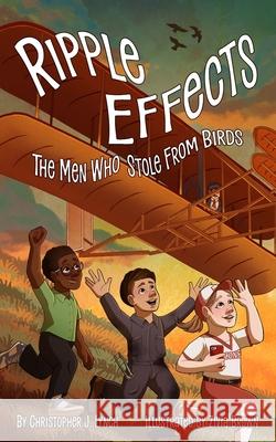 Ripple Effects: The Men Who Stole from Birds Zivia Brown Christopher J. Lynch 9780990727378 Christopher J. Lynch - książka