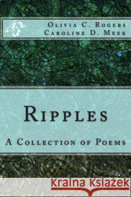 Ripples: a Collection of Poems Rogers, Olivia C. 9781480240735 Createspace - książka