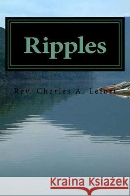 Ripples: A Compilation of Faith Rev Charles a. Lefort 9781974481132 Createspace Independent Publishing Platform - książka
