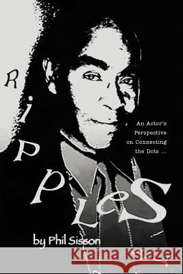 Ripples: (An Actor's Perspective on Connecting the Dots .) Sisson, Phil 9781465309617 Xlibris Corporation - książka