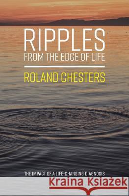 Ripples from the Edge of Life Roland Chesters   9781781327098 SilverWood Books Ltd - książka