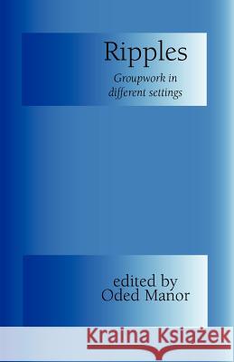 Ripples: Groupwork in Different Settings Manor, O. 9781861770349 Whiting & Birch Ltd - książka