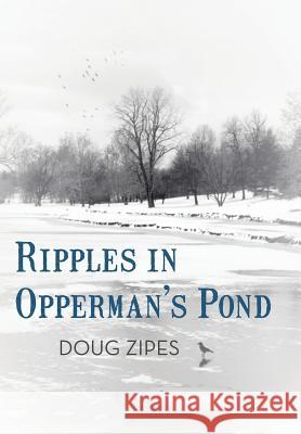 Ripples in Opperman's Pond Doug Zipes 9781475975369 iUniverse.com - książka