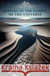 Ripples in the Fabric of the Universe Jim Tilley 9781636281490 Red Hen Press