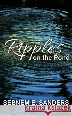 Ripples on the Pond Sebnem E. Sanders 9781981383115 Createspace Independent Publishing Platform - książka