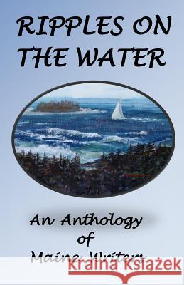 Ripples On The Water: An Anhology Of Maine Authors Clough, David 9781721616428 Createspace Independent Publishing Platform - książka