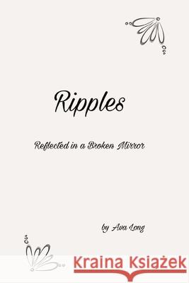 Ripples: Reflected in a Broken Mirror Ellie Rayne Ava Long 9781657265141 Independently Published - książka